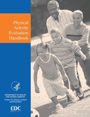 Physical Activity Evaluation Handbook - Centers for Disease Control, and U S Department of Hhs