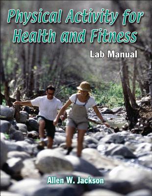 Physical Activity for Health and Fitness Lab Manual - Jackson, Allen W