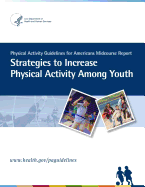 Physical Activity Guidelines for American Midcourse Report: Strategies to Increase Physical Activity Among Youth