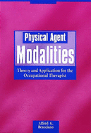 Physical Agent Modalities: Theory and Application for the Occupational Therapist - Bracciano, Alfred, Edd