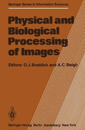 Physical and Biological Processing of Images: Proceedings of an International Symposium Organised by the Rank Prize Funds, London, England, September 27-29, 1982