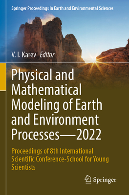 Physical and Mathematical Modeling of Earth and Environment Processes-2022: Proceedings of 8th International Scientific Conference-School for Young Scientists - Karev, V. I. (Editor)