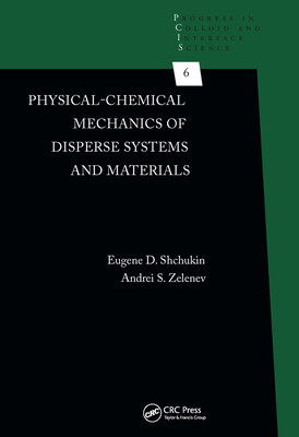 Physical-Chemical Mechanics of Disperse Systems and Materials - Shchukin, Eugene D, and Zelenev, Andrei S