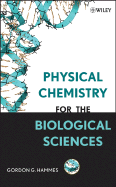Physical Chemistry for the Biological Sciences - Hammes, Gordon G