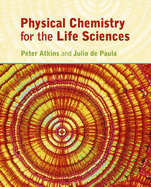 Physical Chemistry for the Life Sciences. Peter Atkins, Julio de Paula - Atkins, P W