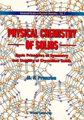 Physical Chemistry of Solids: Basic Principles of Symmetry and Stability of Crystalline Solids - Franzen, Fritz