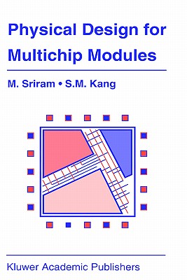 Physical Design for Multichip Modules - Sriram, Mysore, and Sung-Mo (Steve) Kang