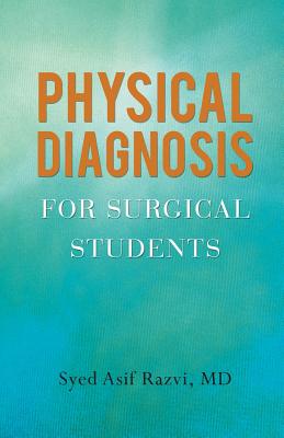 Physical Diagnosis for Surgical Students - Razvi, Syed Asif, MD