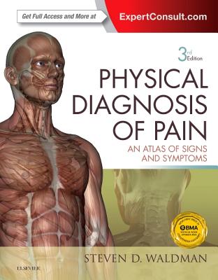 Physical Diagnosis of Pain: An Atlas of Signs and Symptoms - Waldman, Steven D, MD, Jd