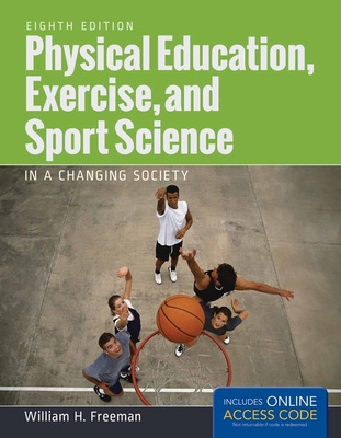 Physical Education, Exercise and Sport Science in a Changing Society with Access Code - Freeman, William H