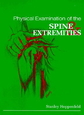 Physical Examination of the Spine and Extremities - Hoppenfeld, Stanley, MD