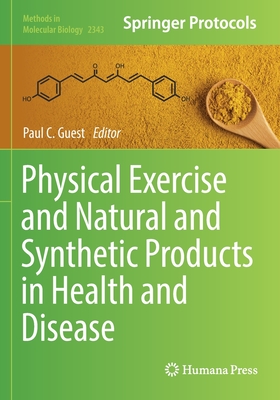 Physical Exercise and Natural and Synthetic Products in Health and Disease - Guest, Paul C. (Editor)