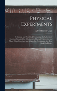 Physical Experiments: A Manual and Note Book Containing the Laboratory Exercises Required for Admission to Harvard University, and Many Other Exercises, and Adapted to Accompany Any Text Book On Physics