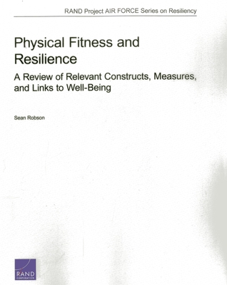 Physical Fitness and Resilience: A Review of Relevant Constructs, Measures, and Links to Well-Being - Robson, Sean