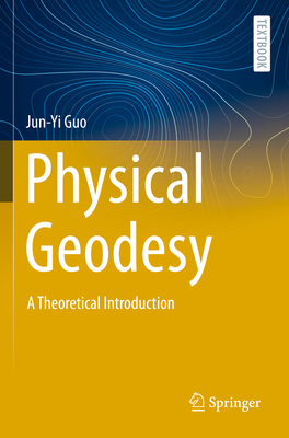 Physical Geodesy: A Theoretical Introduction - Guo, Jun-Yi