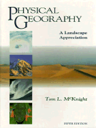 Physical Geography: A Landscape Appreciation - McKinght, Tom L, and McKnight, Tom L