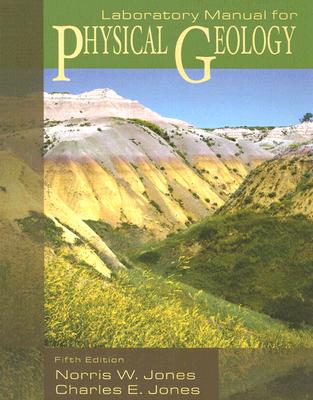 Physical Geology: Lab Manual - Jones, Norris W., and Jones, Charles E.