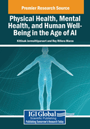 Physical Health, Mental Health, and Human Well-Being in the Age of AI