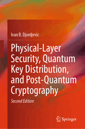 Physical-Layer Security, Quantum Key Distribution, and Post-Quantum Cryptography