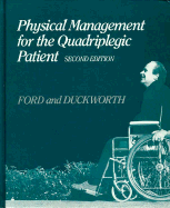 Physical Management for the Quadriplegic Patient - Ford, Jack R, and Duckworth, Bridget, and Szasz, George, MD (Contributions by)