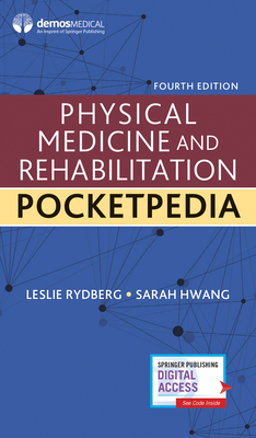 Physical Medicine and Rehabilitation Pocketpedia - Rydberg, Leslie, MD (Editor), and Hwang, Sarah, MD (Editor)