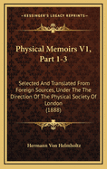 Physical Memoirs V1, Part 1-3: Selected and Translated from Foreign Sources, Under the the Direction of the Physical Society of London (1888)