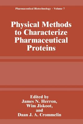 Physical Methods to Characterize Pharmaceutical Proteins - Herron, James N (Editor), and Jiskoot, Wim (Editor), and Crommelin, Daan J a (Editor)