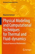 Physical Modeling and Computational Techniques for Thermal and Fluid-Dynamics: Practical Numerical Mathematics