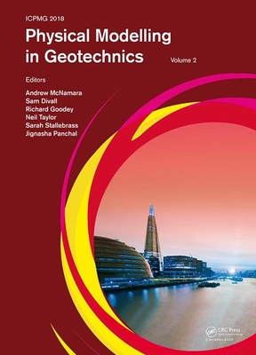 Physical Modelling in Geotechnics, Volume 2: Proceedings of the 9th International Conference on Physical Modelling in Geotechnics (ICPMG 2018), July 17-20, 2018, London, United Kingdom - McNamara, Andrew (Editor), and Divall, Sam (Editor), and Goodey, Richard (Editor)