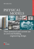 Physical Models: Their Historical and Current Use in Civil and Building Engineering Design, (includes ePDF)
