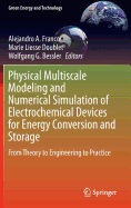 Physical Multiscale Modeling and Numerical Simulation of Electrochemical Devices for Energy Conversion and Storage: From Theory to Engineering to Practice