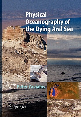 Physical Oceanography of the Dying Aral Sea - Zavialov, Peter O.