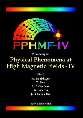 Physical Phenomena at High Magnetic Fields - IV - Boebinger, Gregory S (Editor), and Fisk, Zachary (Editor), and Lacerda, Alex H (Editor)