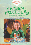 Physical Processes Key Stage 1: Key Stage 1