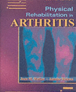 Physical Rehabilitation in Arthritis - Walker, Joan M, PhD, PT, and Helewa, Antoine, PT