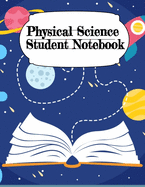 Physical Science Student Notebook: Physics Laboratory Research Notepad For Class Objectives, Assignments, Lessons & Notes