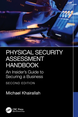 Physical Security Assessment Handbook: An Insider's Guide to Securing a Business - Khairallah, Michael