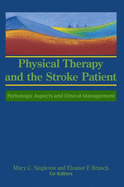 Physical Therapy and the Stroke Patient: Pathologic Aspects and Clinical Management