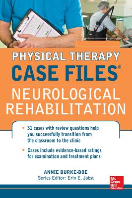 Physical Therapy Case Files: Neurological Rehabilitation - Burke-Doe, Annie