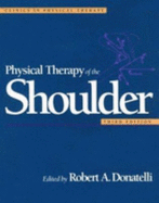 Physical Therapy of the Shoulder - Donatelli, Robert A, PhD, PT, OCS