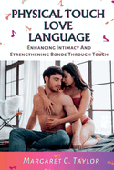 Physical Touch Love Language: Enhancing Intimacy And Strengthening Bonds Through Touch