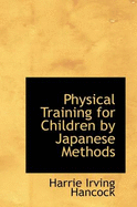 Physical Training for Children by Japanese Methods