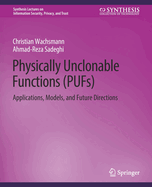 Physically Unclonable Functions (Pufs): Applications, Models, and Future Directions