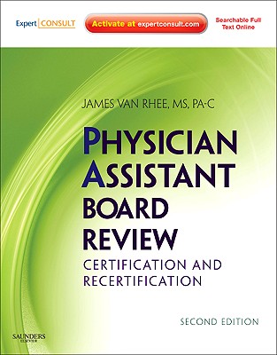 Physician Assistant Board Review: Certification and Recertification - Van Rhee, James