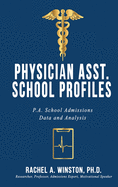 Physician Asst. School Profiles: P.A. School Admissions Data and Analysis