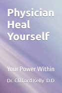 Physician Heal Yourself: Your Power Within