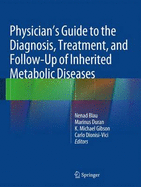 Physician's Guide to the Diagnosis, Treatment, and Follow-Up of Inherited Metabolic Diseases