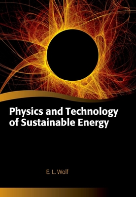 Physics and Technology of Sustainable Energy - Wolf, Edward, Prof.