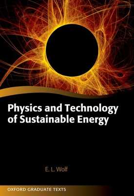 Physics and Technology of Sustainable Energy - Wolf, Edward, Prof.