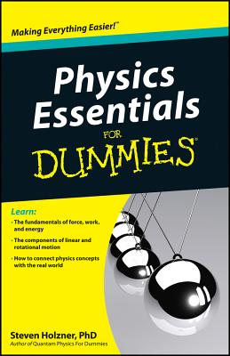 Physics Essentials for Dummies - Holzner, Steven, Ph.D.